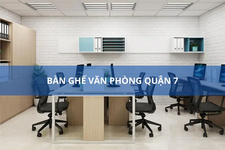 Bàn Ghế Văn Phòng Quận 7 Bàn Ghế Văn Phòng Quận 7