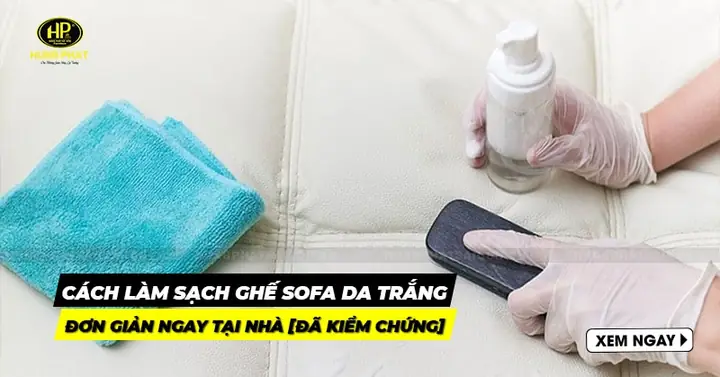 Cách Làm Sạch Ghế Sofa Da Trắng Cách Làm Sạch Ghế Sofa Da Trắng
