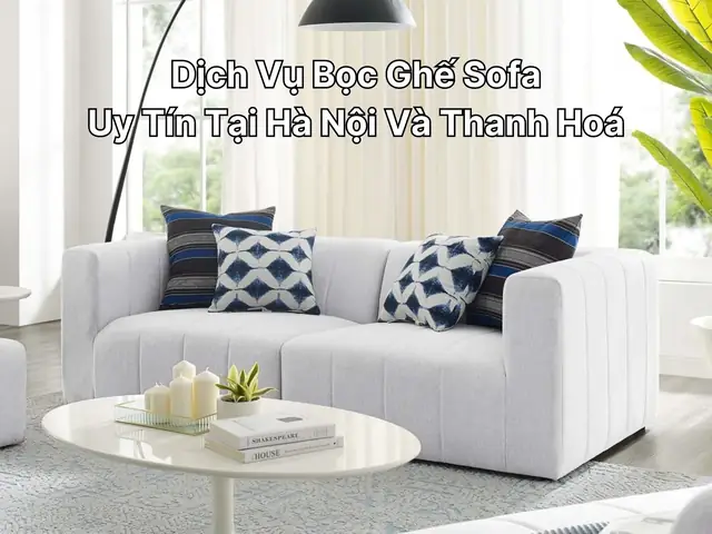 Dịch Vụ Bọc Ghế Sofa Dịch Vụ Bọc Ghế Sofa
